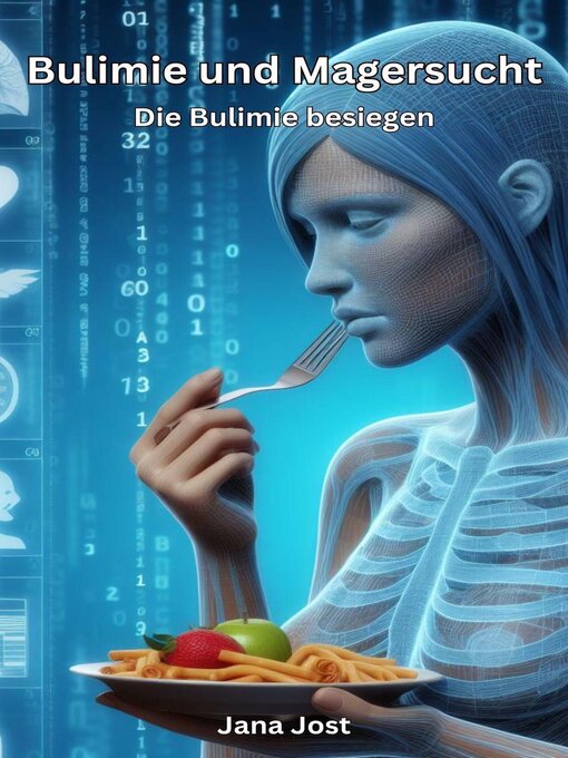 Title details for Bulimie und Magersucht, Die Bulimie besiegen by Jana Jost - Available